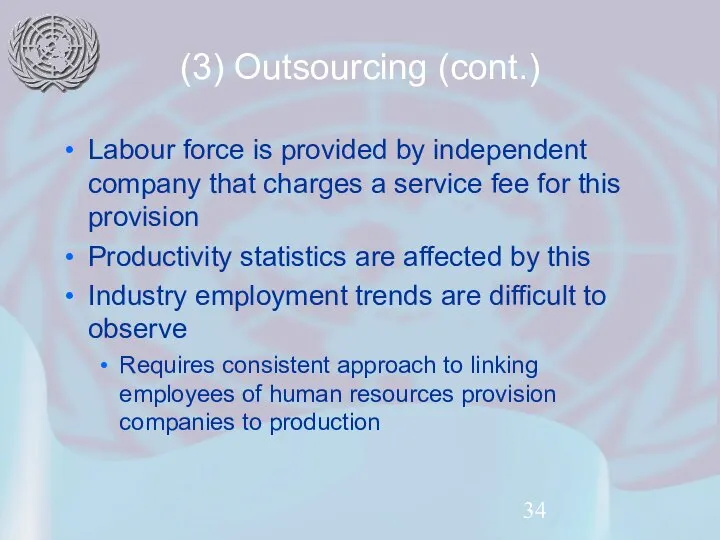 (3) Outsourcing (cont.) Labour force is provided by independent company that