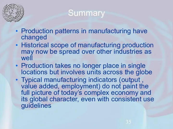 Summary Production patterns in manufacturing have changed Historical scope of manufacturing