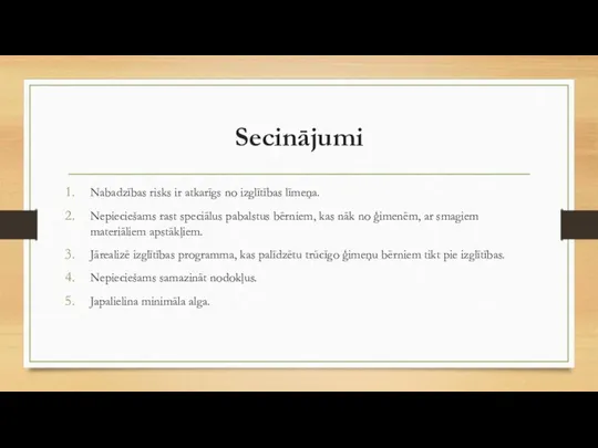 Secinājumi Nabadzības risks ir atkarīgs no izglītības līmeņa. Nepieciešams rast speciālus