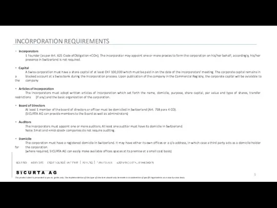 INCORPORATION REQUIREMENTS Incorporators 1 Founder (as per Art. 625 Code ofObligation