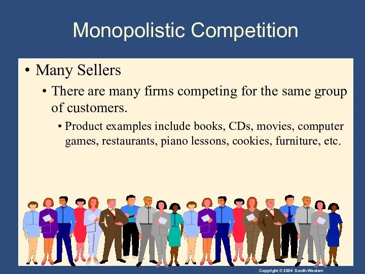 Monopolistic Competition Many Sellers There are many firms competing for the