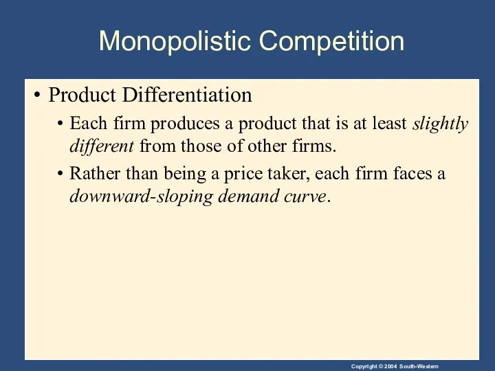 Monopolistic Competition Product Differentiation Each firm produces a product that is