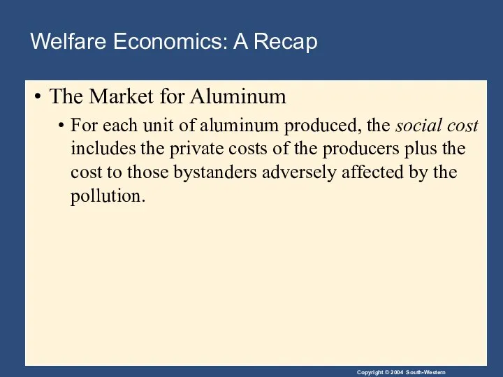 Welfare Economics: A Recap The Market for Aluminum For each unit