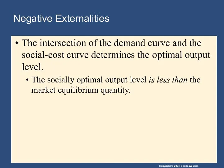 Negative Externalities The intersection of the demand curve and the social-cost