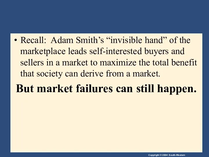 Recall: Adam Smith’s “invisible hand” of the marketplace leads self-interested buyers