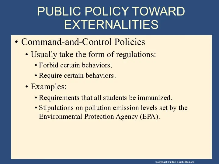 PUBLIC POLICY TOWARD EXTERNALITIES Command-and-Control Policies Usually take the form of