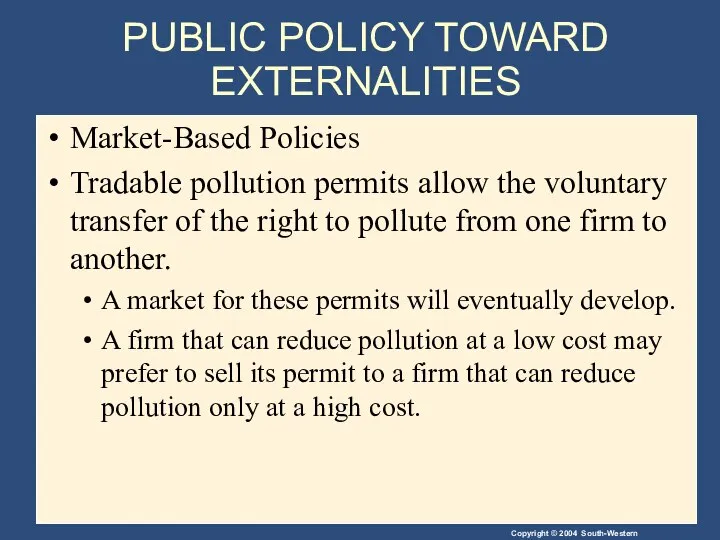 PUBLIC POLICY TOWARD EXTERNALITIES Market-Based Policies Tradable pollution permits allow the