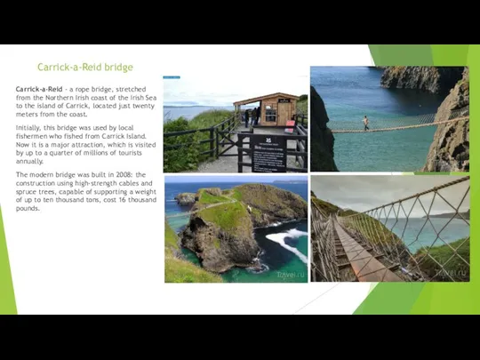 Carrick-a-Reid bridge Carrick-a-Reid - a rope bridge, stretched from the Northern