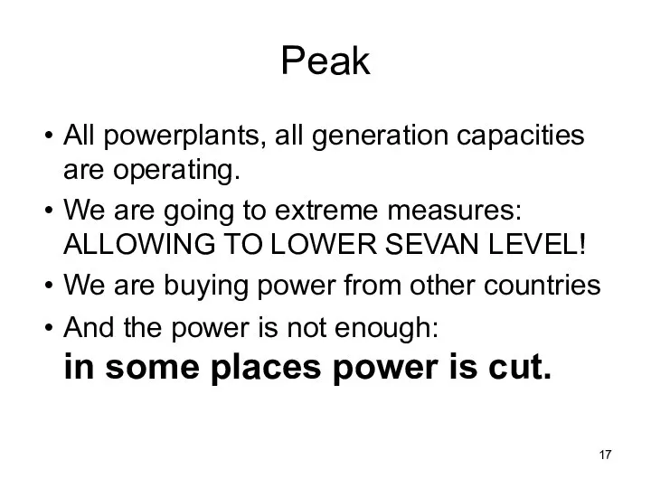 Peak All powerplants, all generation capacities are operating. We are going