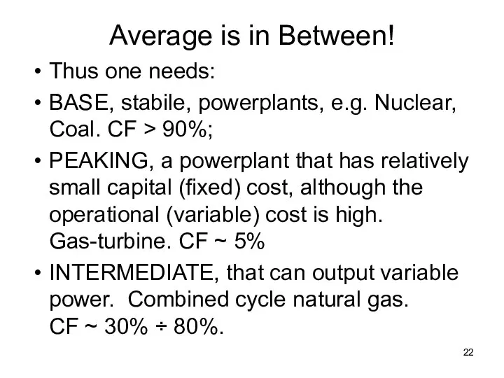 Average is in Between! Thus one needs: BASE, stabile, powerplants, e.g.