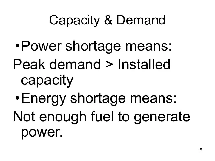 Capacity & Demand Power shortage means: Peak demand > Installed capacity