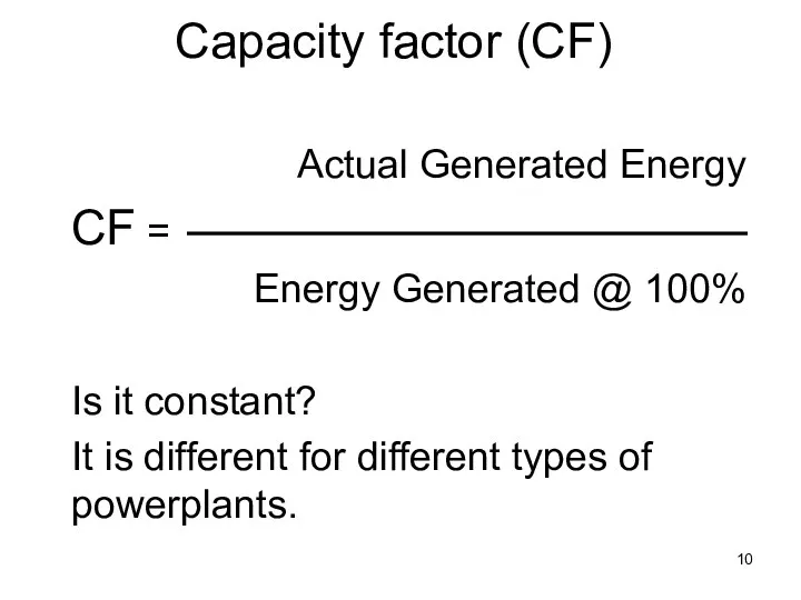 Capacity factor (CF) Actual Generated Energy CF = Energy Generated @