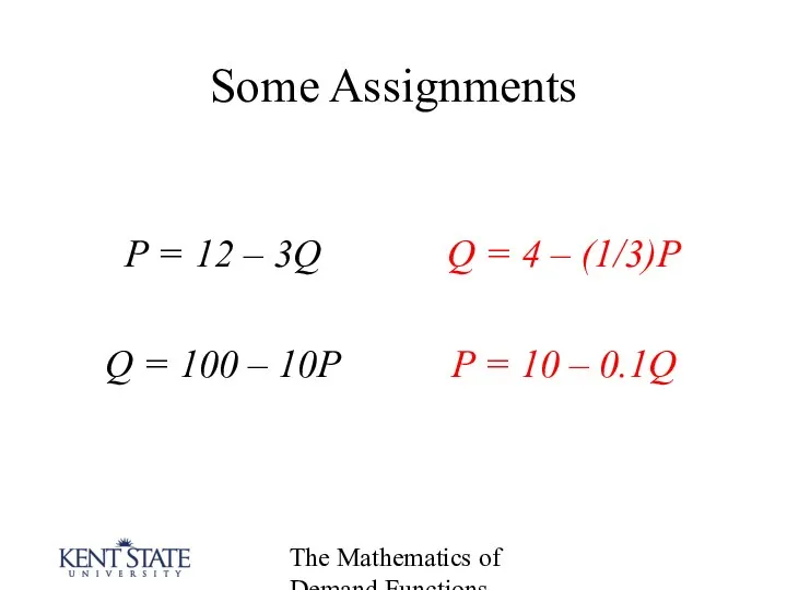 The Mathematics of Demand Functions Some Assignments P = 12 –