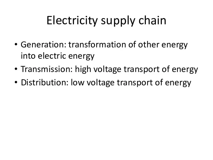 Electricity supply chain Generation: transformation of other energy into electric energy