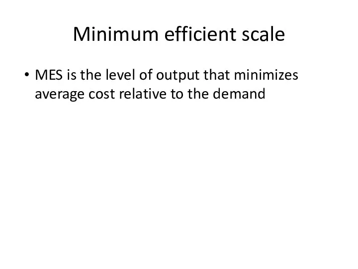 Minimum efficient scale MES is the level of output that minimizes