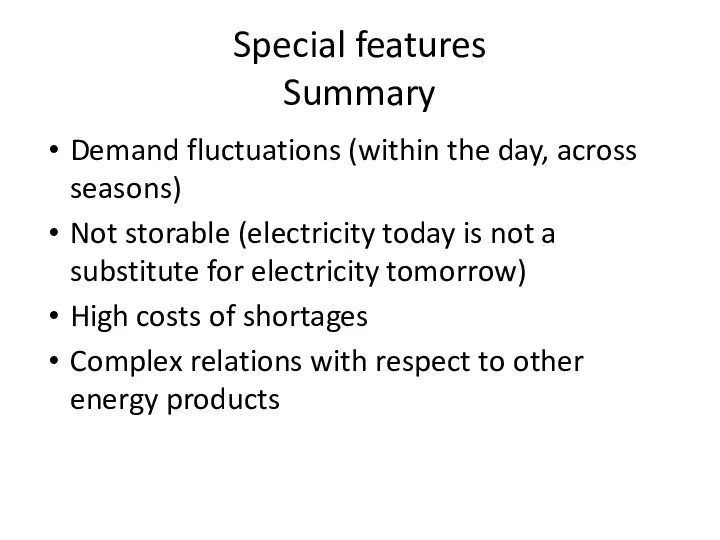 Special features Summary Demand fluctuations (within the day, across seasons) Not