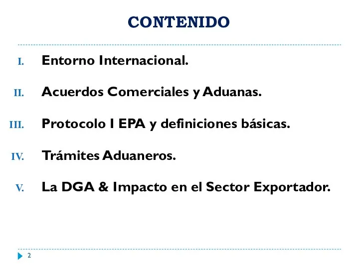 CONTENIDO Entorno Internacional. Acuerdos Comerciales y Aduanas. Protocolo I EPA y