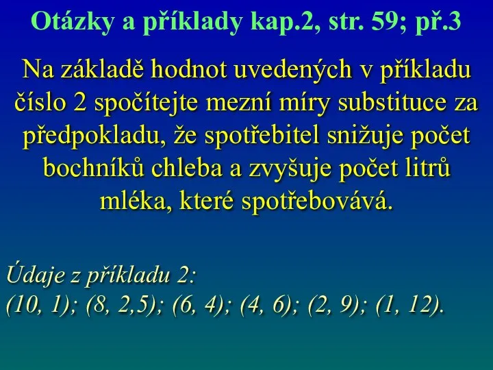 Na základě hodnot uvedených v příkladu číslo 2 spočítejte mezní míry