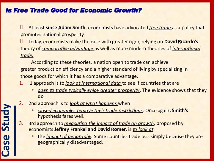 At least since Adam Smith, economists have advocated free trade as