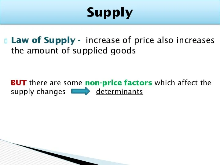 Law of Supply - increase of price also increases the amount