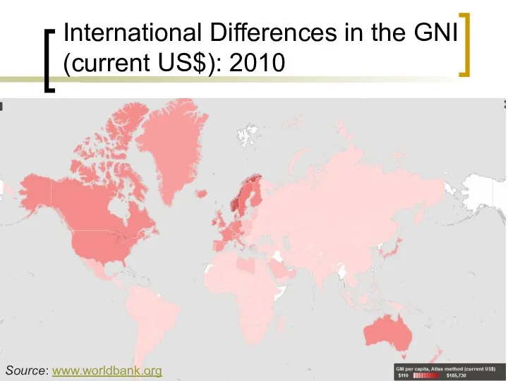 International Differences in the GNI (current US$): 2010 Source: www.worldbank.org