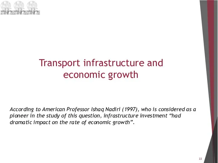 Transport infrastructure and economic growth According to American Professor Ishaq Nadiri