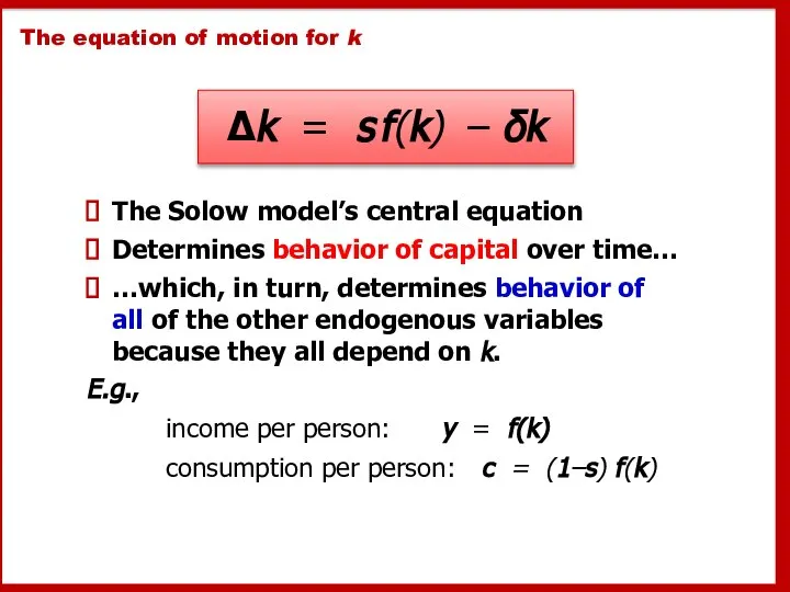 The equation of motion for k The Solow model’s central equation