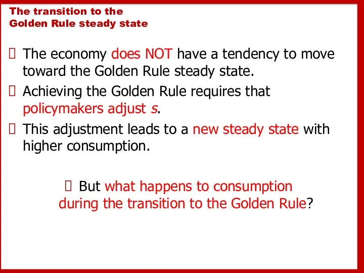 The transition to the Golden Rule steady state The economy does