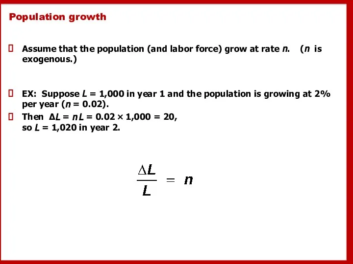 Population growth Assume that the population (and labor force) grow at