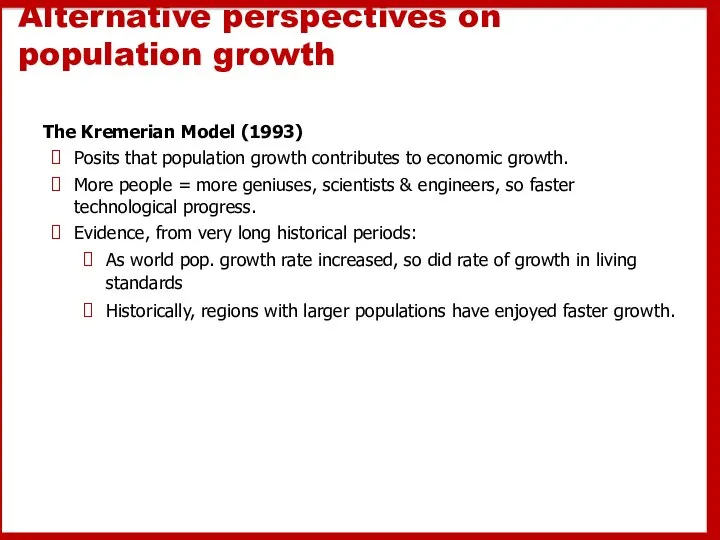 Alternative perspectives on population growth The Kremerian Model (1993) Posits that