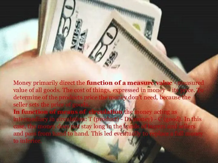 Money primarily direct the function of a measure value - measured