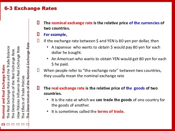 The nominal exchange rate is the relative price of the currencies