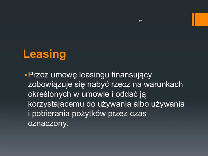 Leasing Przez umowę leasingu finansujący zobowiązuje się nabyć rzecz na warunkach