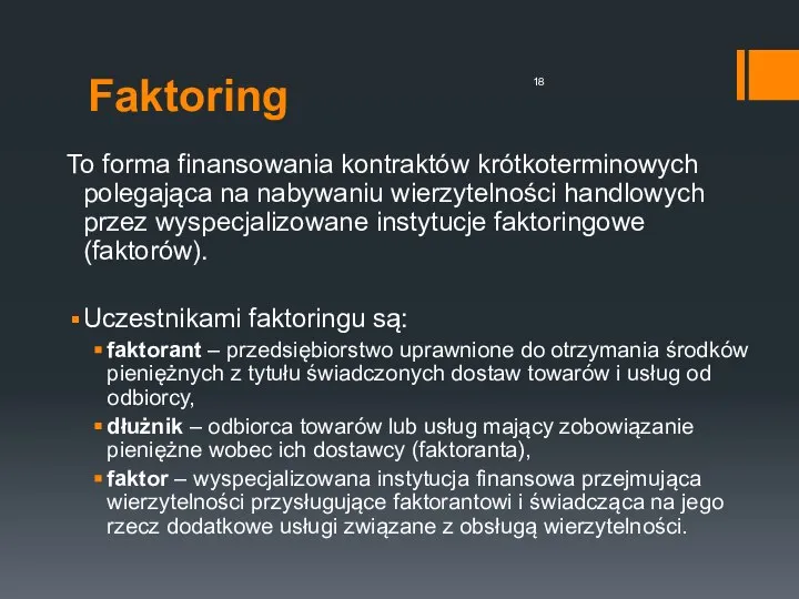 Faktoring To forma finansowania kontraktów krótkoterminowych polegająca na nabywaniu wierzytelności handlowych