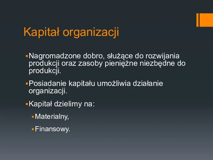 Kapitał organizacji Nagromadzone dobro, służące do rozwijania produkcji oraz zasoby pieniężne