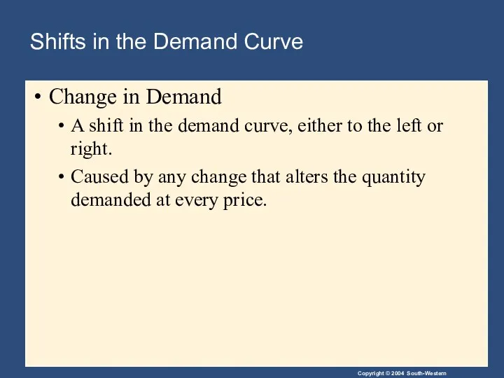 Shifts in the Demand Curve Change in Demand A shift in