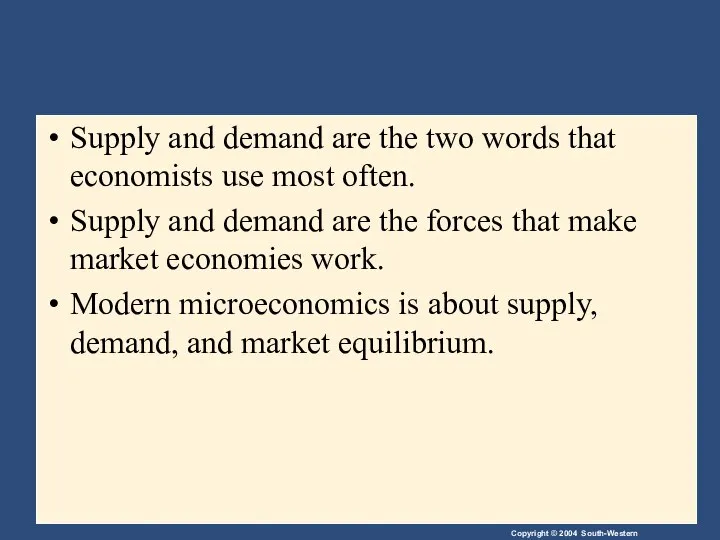 Supply and demand are the two words that economists use most