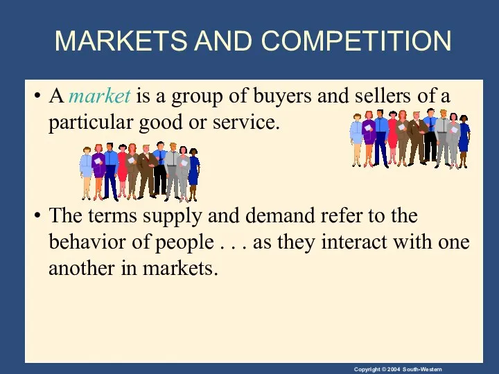 A market is a group of buyers and sellers of a