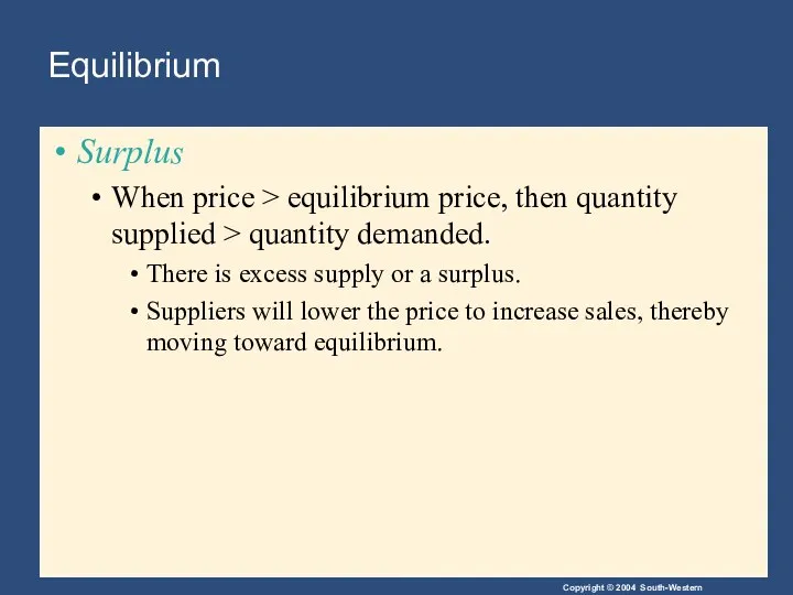 Equilibrium Surplus When price > equilibrium price, then quantity supplied >