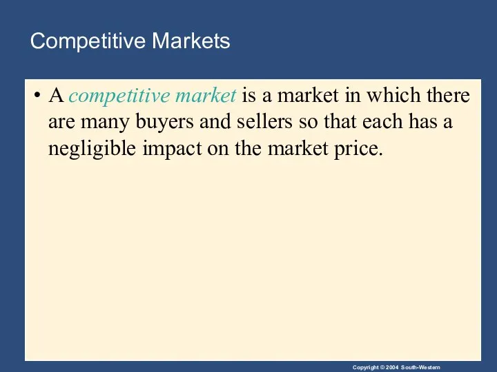 Competitive Markets A competitive market is a market in which there