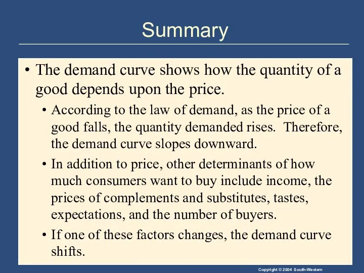 Summary The demand curve shows how the quantity of a good