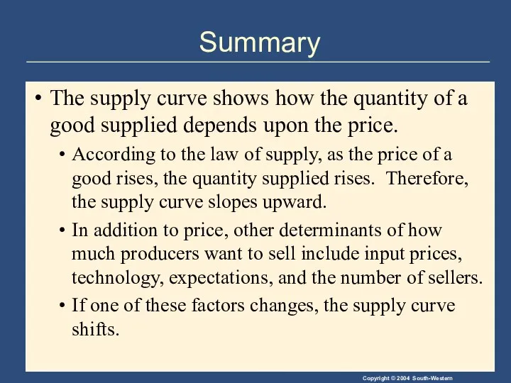 Summary The supply curve shows how the quantity of a good