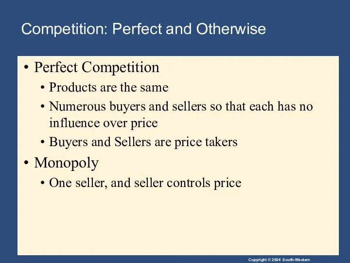 Perfect Competition Products are the same Numerous buyers and sellers so