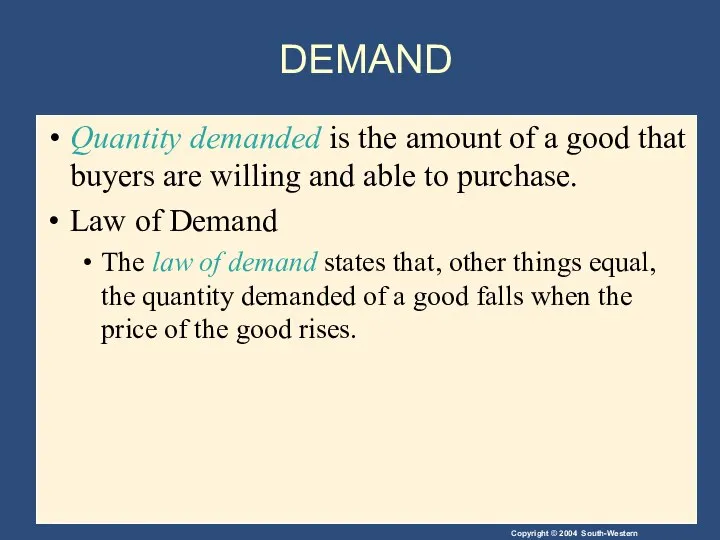 DEMAND Quantity demanded is the amount of a good that buyers