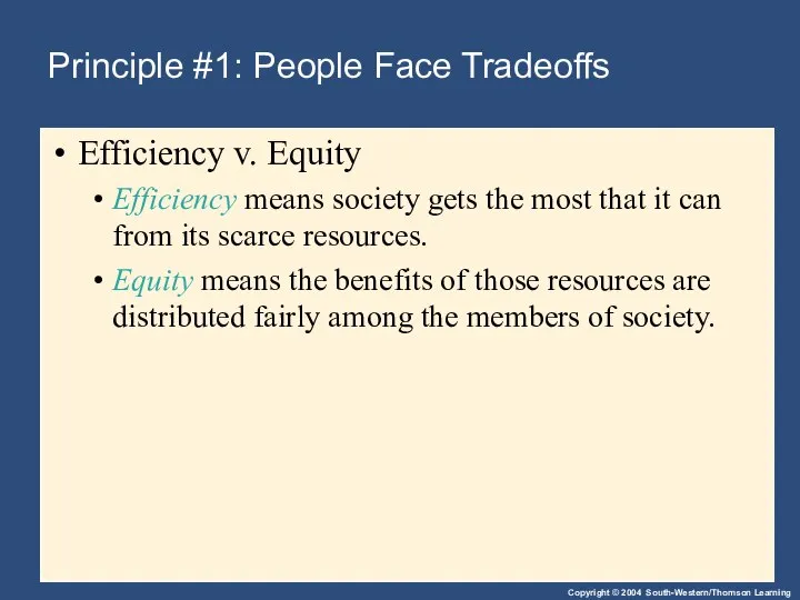 Principle #1: People Face Tradeoffs Efficiency v. Equity Efficiency means society