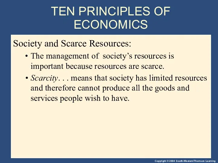 TEN PRINCIPLES OF ECONOMICS Society and Scarce Resources: The management of