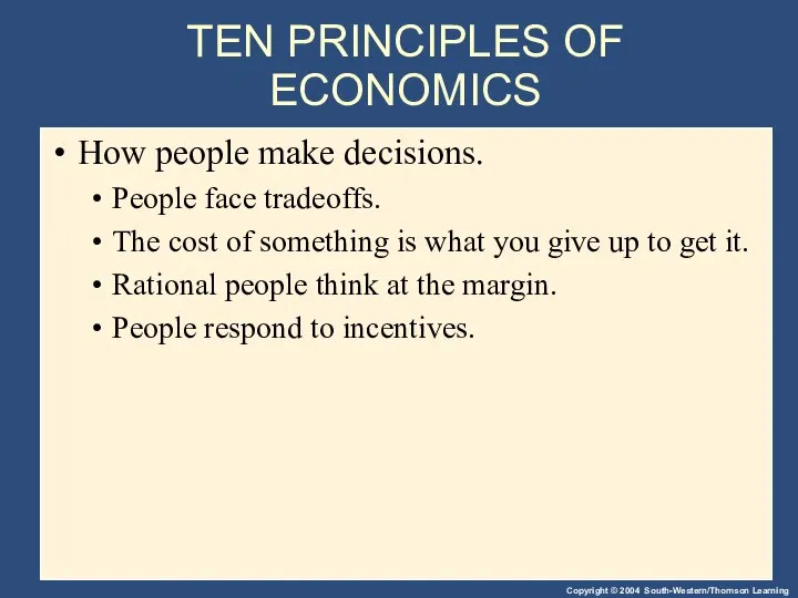 TEN PRINCIPLES OF ECONOMICS How people make decisions. People face tradeoffs.