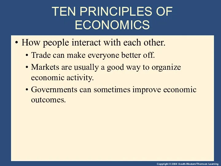 TEN PRINCIPLES OF ECONOMICS How people interact with each other. Trade