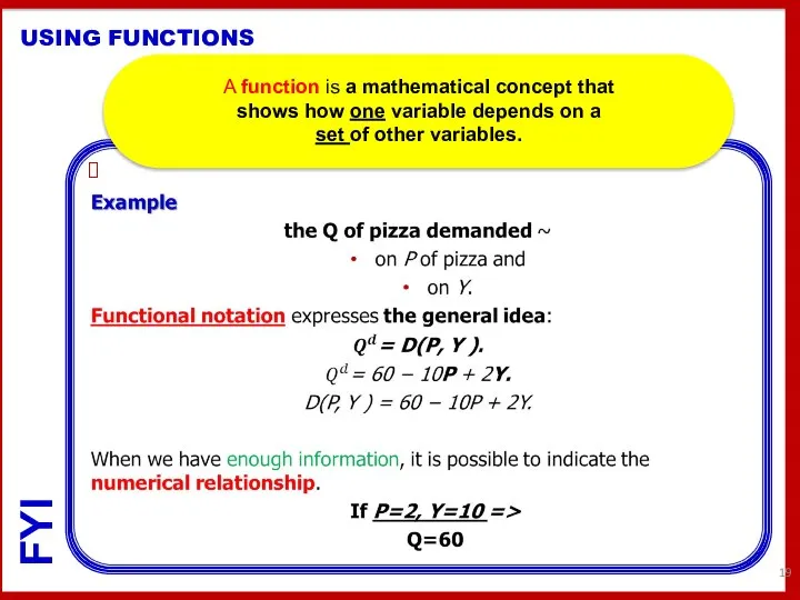 USING FUNCTIONS A function is a mathematical concept that shows how