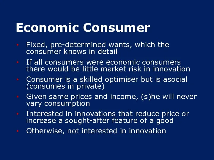 Economic Consumer Fixed, pre-determined wants, which the consumer knows in detail